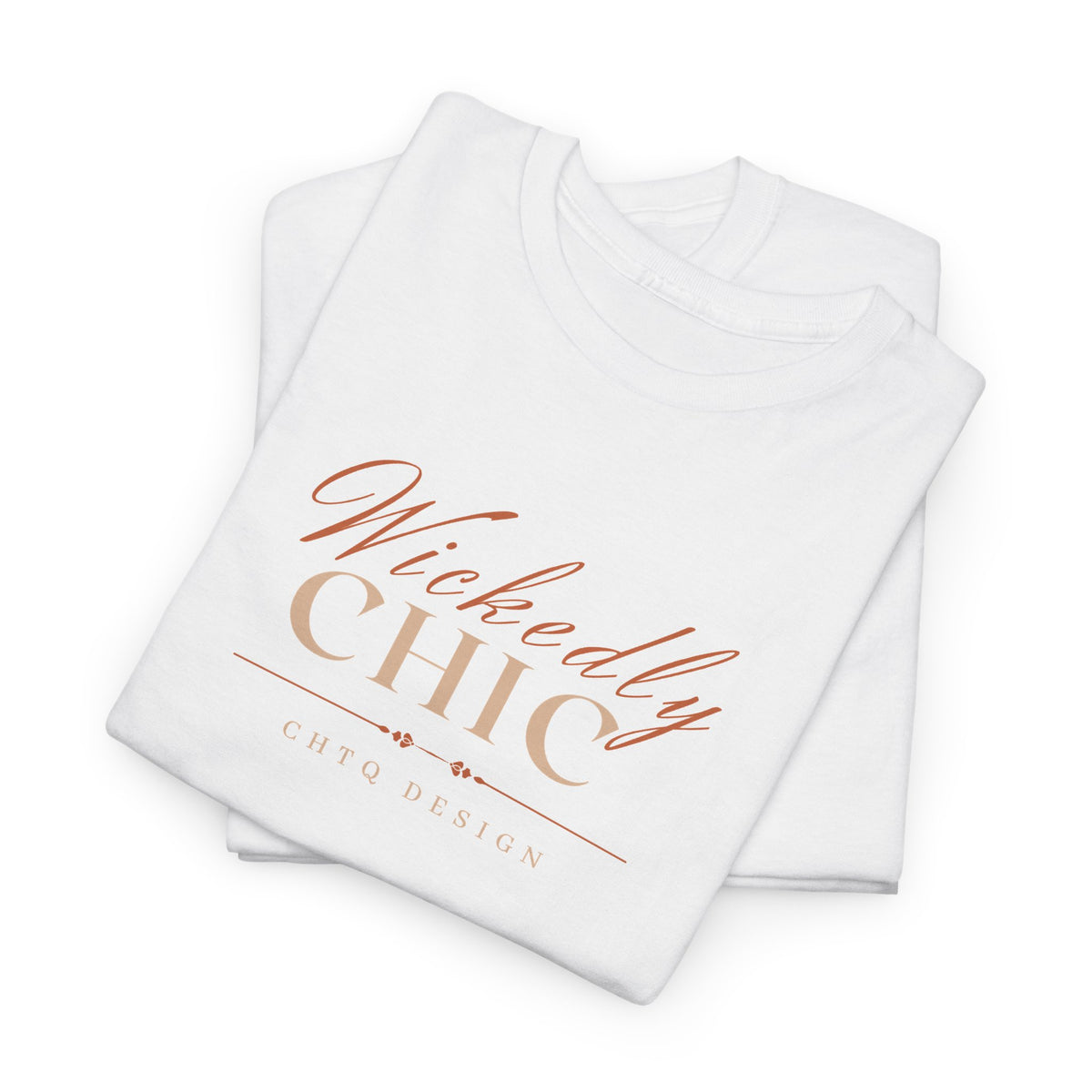 A folded White Wickedly Chic Graphic T-Shirt featuring elegant copper-colored script lettering, cream CHIC typography, and subtle CHTQ Design detailing on the front. Front view on a white background.