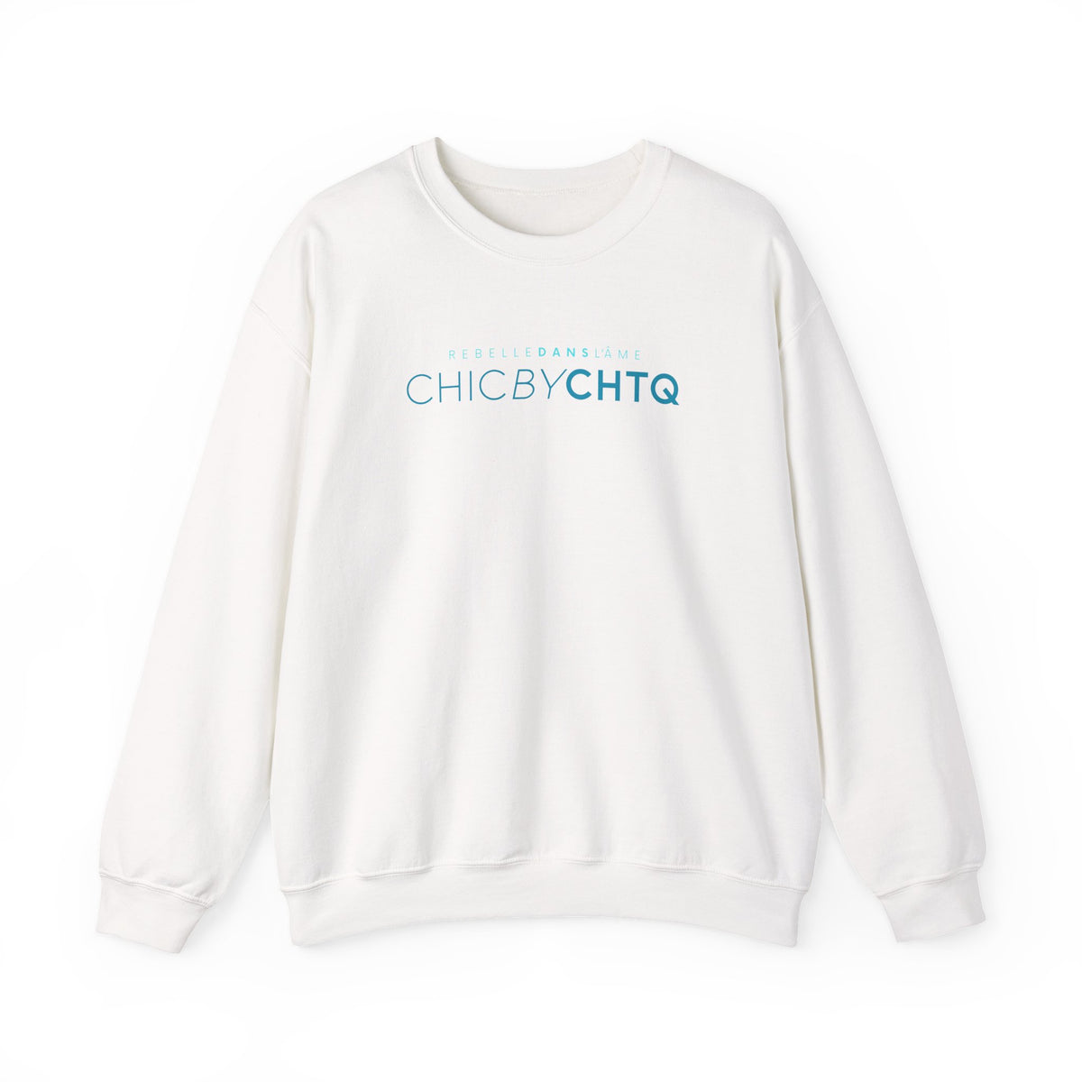A white crewneck sweatshirt with text reading “CHIC BY CHTQ” and “REBELLE DANS L’ÂME” printed across the chest.