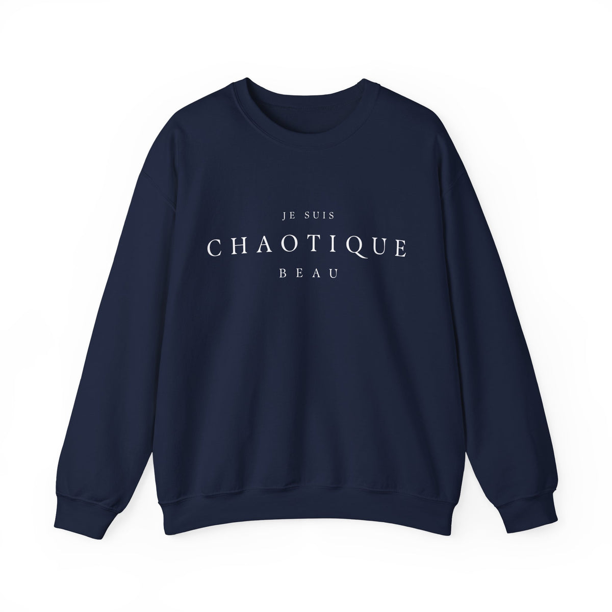 A navy blue crewneck sweatshirt with the text 'JE SUIS CHAOTIQUE BEAU' printed in white across the chest
