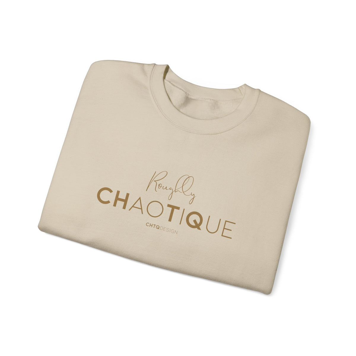 Folded Beige Roughly Chaotique crewneck sweatshirt with gold typography and CHTQ Design signature on the front, displayed against a clean white background.