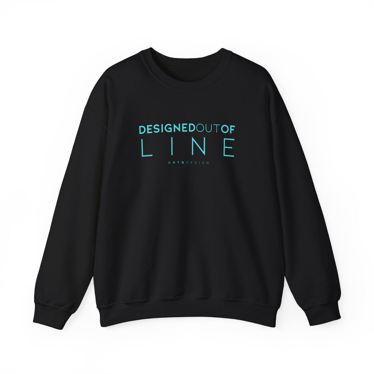 Black Designed Out of Line crewneck sweatshirt by CHTQ Design with turquoise typography graphic.