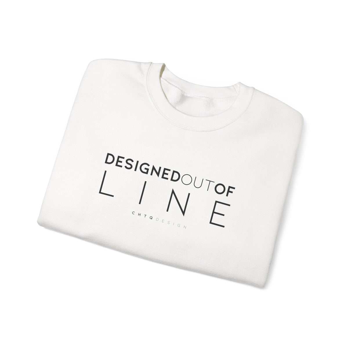 Folded White Designed Out of Line crewneck sweatshirt by CHTQ Design with black typography graphic.