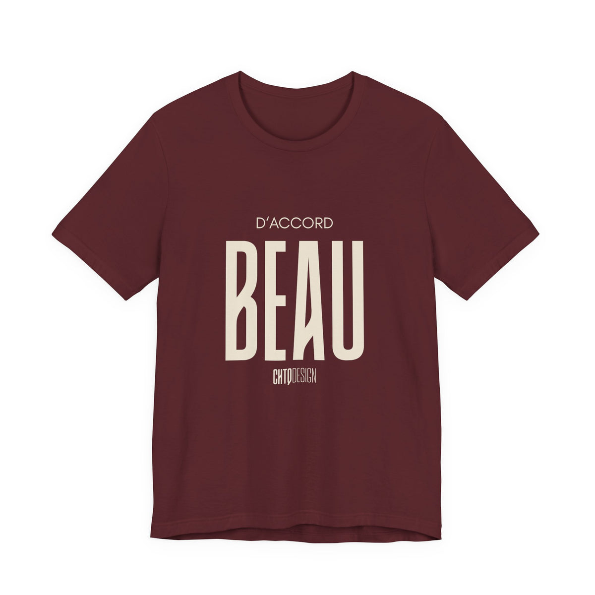 D’ACCORD BEAU Graphic T-Shirt by CHTQ Design in maroon featuring bold cream BEAU lettering, D’ACCORD text and a small CHTQ Design signature.