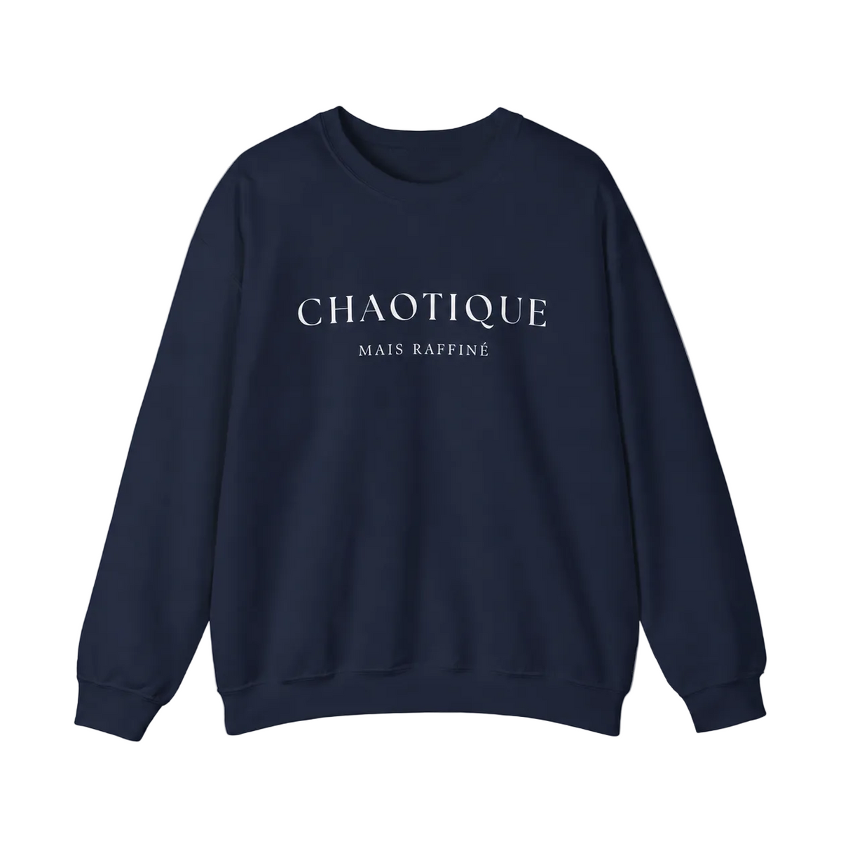 Navy blue sweatshirt on a white background featuring a “Chaotique Mais Raffiné” graphic text print.