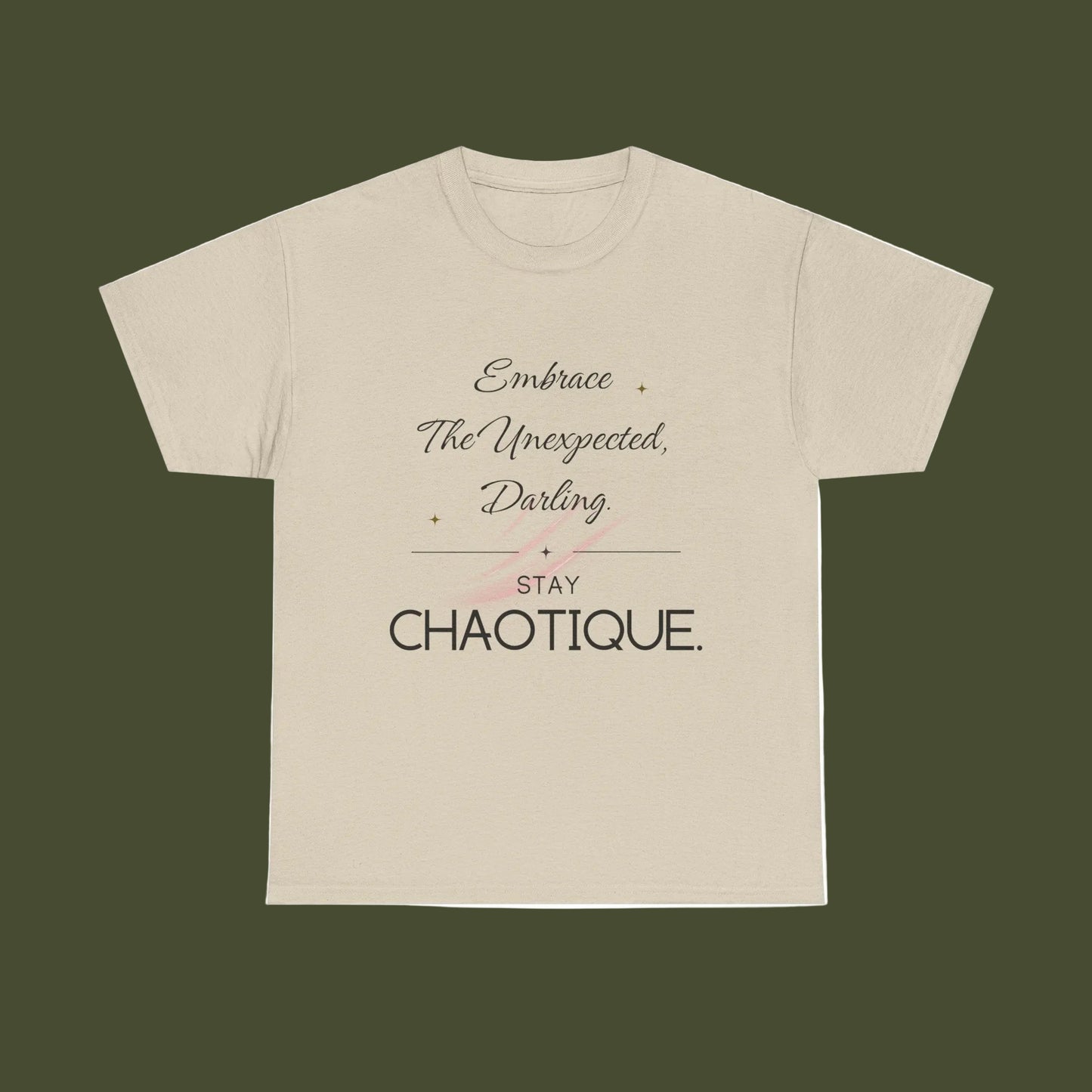 Beige t-shirt with text 'embrace the unexpected, darling. Stay chaotique' on a background