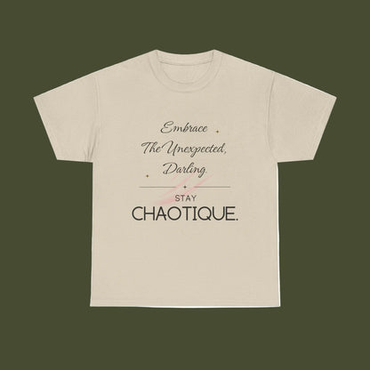 Beige t-shirt with text 'embrace the unexpected, darling. Stay chaotique' on a background