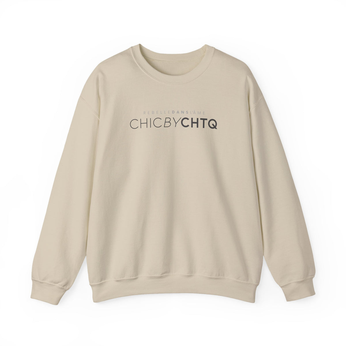 A sand color crewneck sweatshirt with text reading “CHIC BY CHTQ” and “REBELLE DANS L’ÂME” printed across the chest.