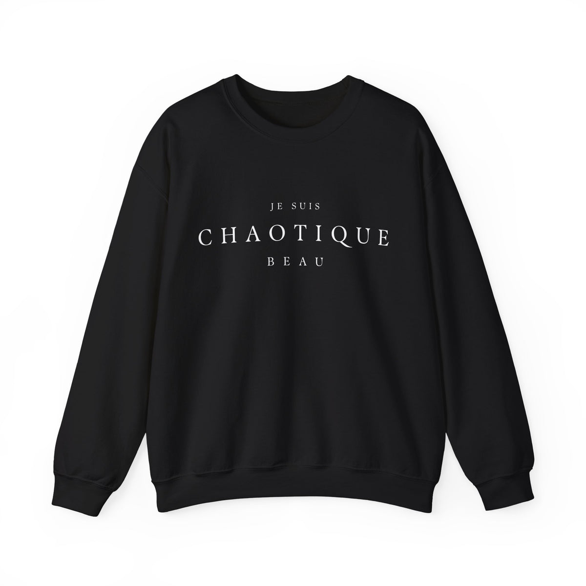 a black crewneck sweatshirt with the text 'JE SUIS CHAOTIQUE BEAU' printed in white across the chest