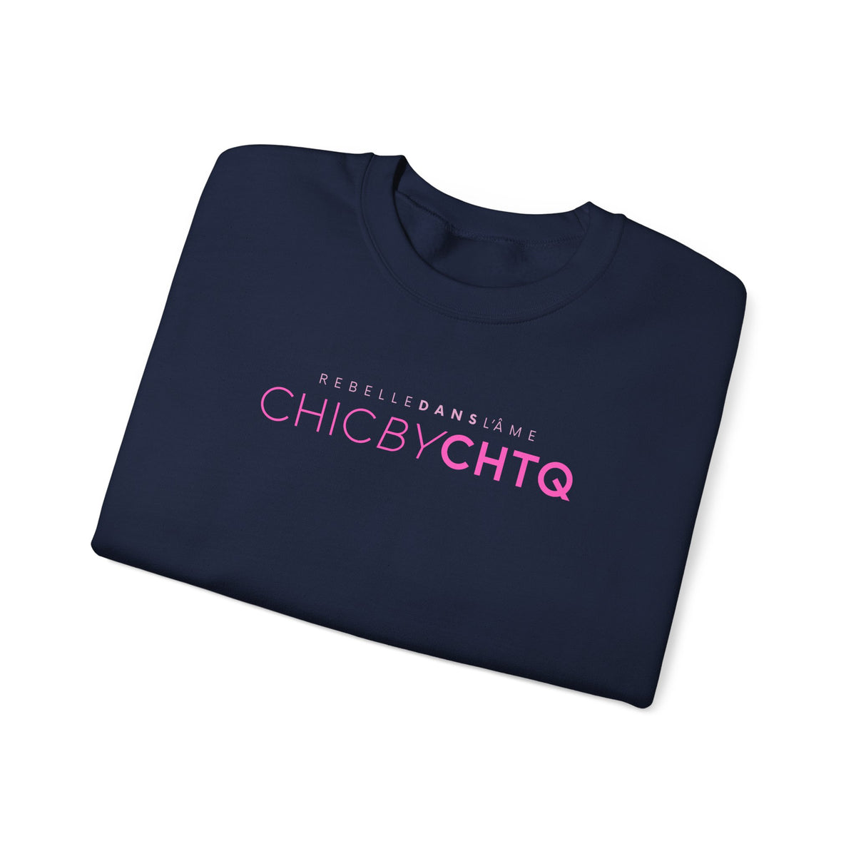A navy blue color crewneck sweatshirt with text reading “CHIC BY CHTQ” and “REBELLE DANS L’ÂME” printed across the chest.