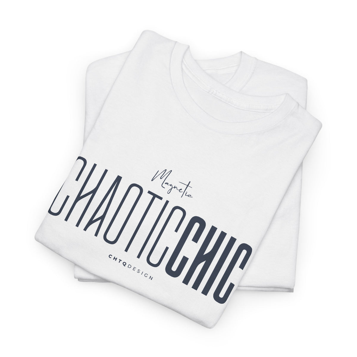 Folded White Magnetic CHAOTICCHIC graphic T-shirt featuring dark navy typography, handwritten Magnetic detail and CHTQ Design lettering on a white background.