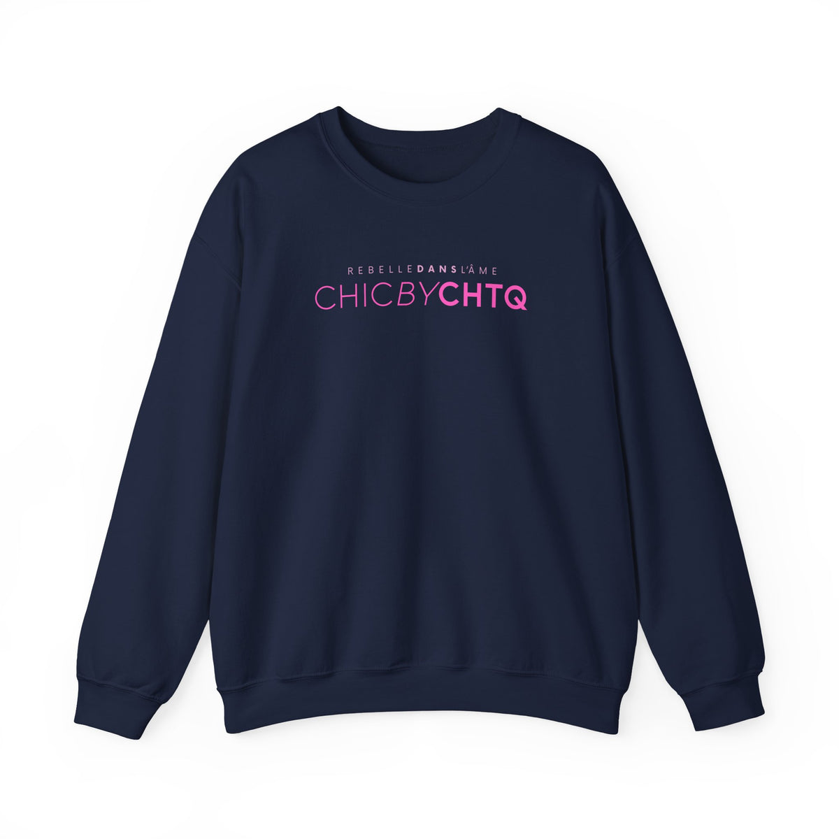A navy blue color crewneck sweatshirt with text reading “CHIC BY CHTQ” and “REBELLE DANS L’ÂME” printed across the chest.