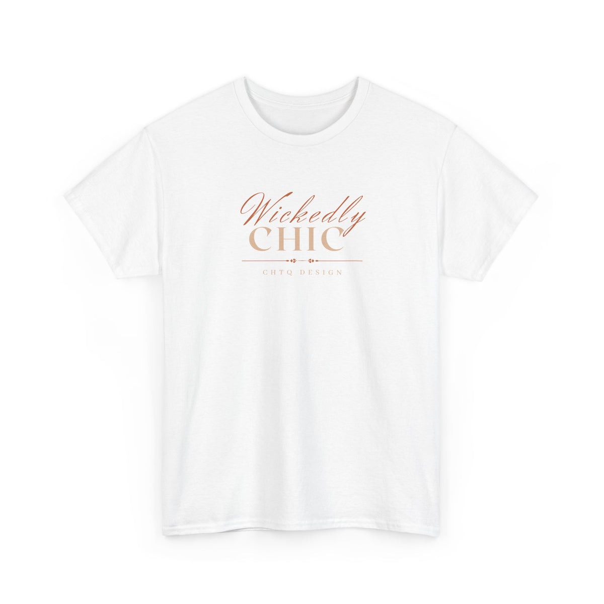 White Wickedly Chic Graphic T-Shirt featuring elegant copper-colored script lettering, cream CHIC typography, and subtle CHTQ Design detailing on the front. Front view on a white background.