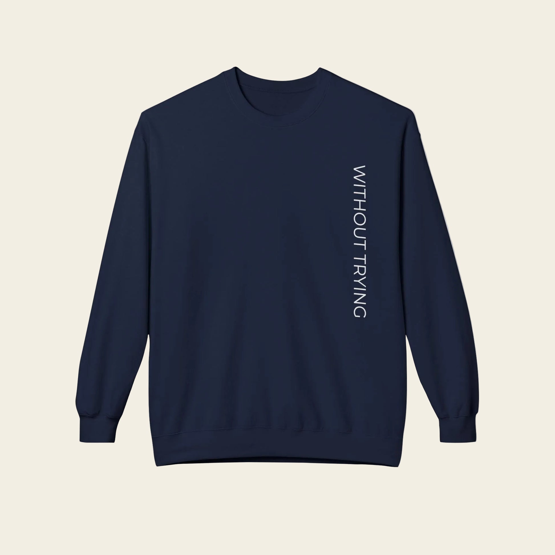 Frontside of Navy blue weatshirt with text 'Wuthout trying'