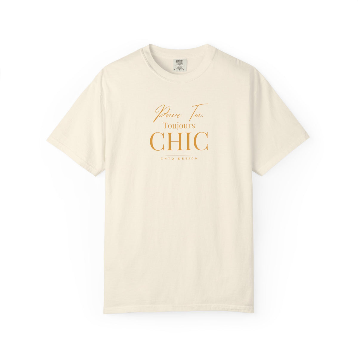Cream color CHTQ Design T-shirt with gold “Pour Toi. Toujours CHIC” typography on the front.